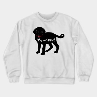 Why so Sirius? Crewneck Sweatshirt